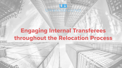 Engaging Internal Transferees throughout the Relocation Process